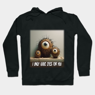 I only have eyes for you Hoodie